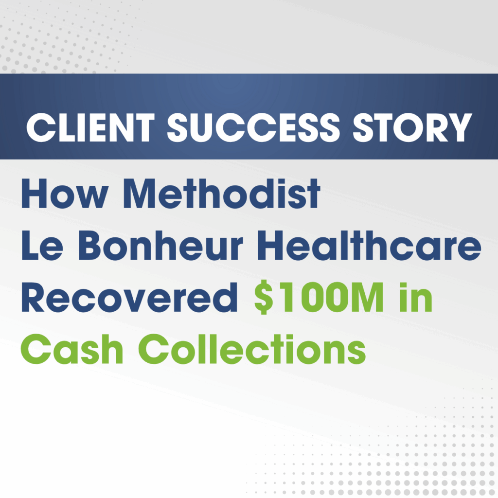 How Methodist Le Bonheur Healthcare Recovered $100M in Cash Collections