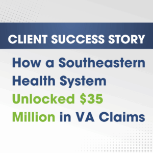 How a Southeastern health system unlocked $35 million in VA claims